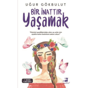 Bir İnattır Yaşamak